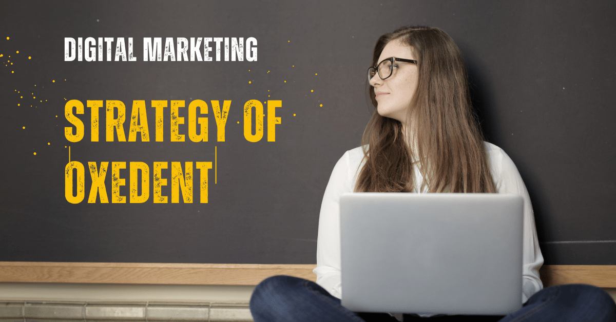 Digital Marketing Strategy of Oxedent