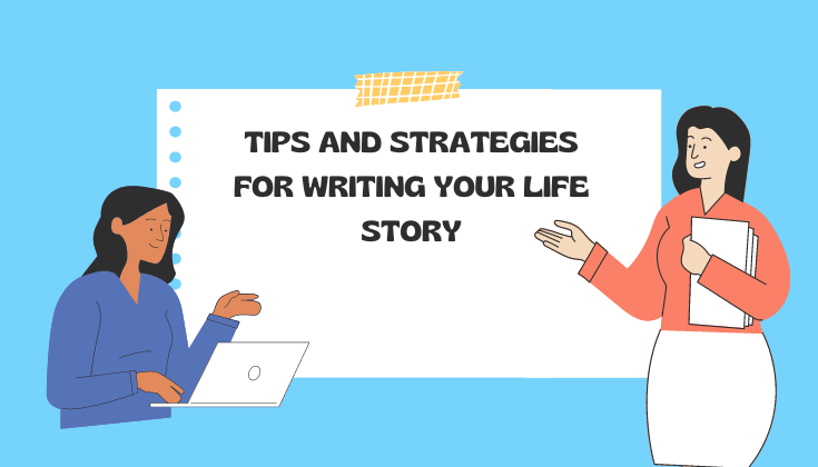 Tips and Strategies for Writing Your Life Story