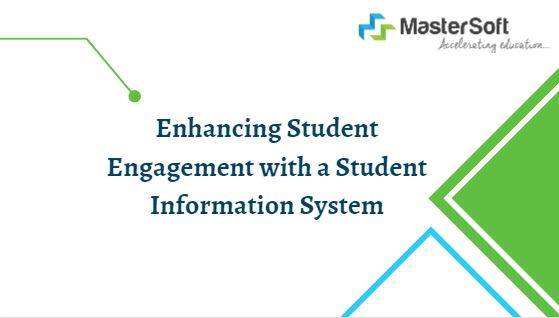 Enhancing Student Engagement with a Student Information System