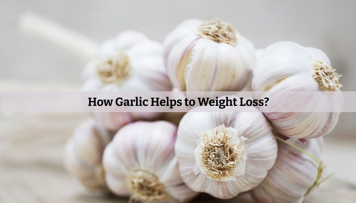 How Garlic Helps to Weight Loss?