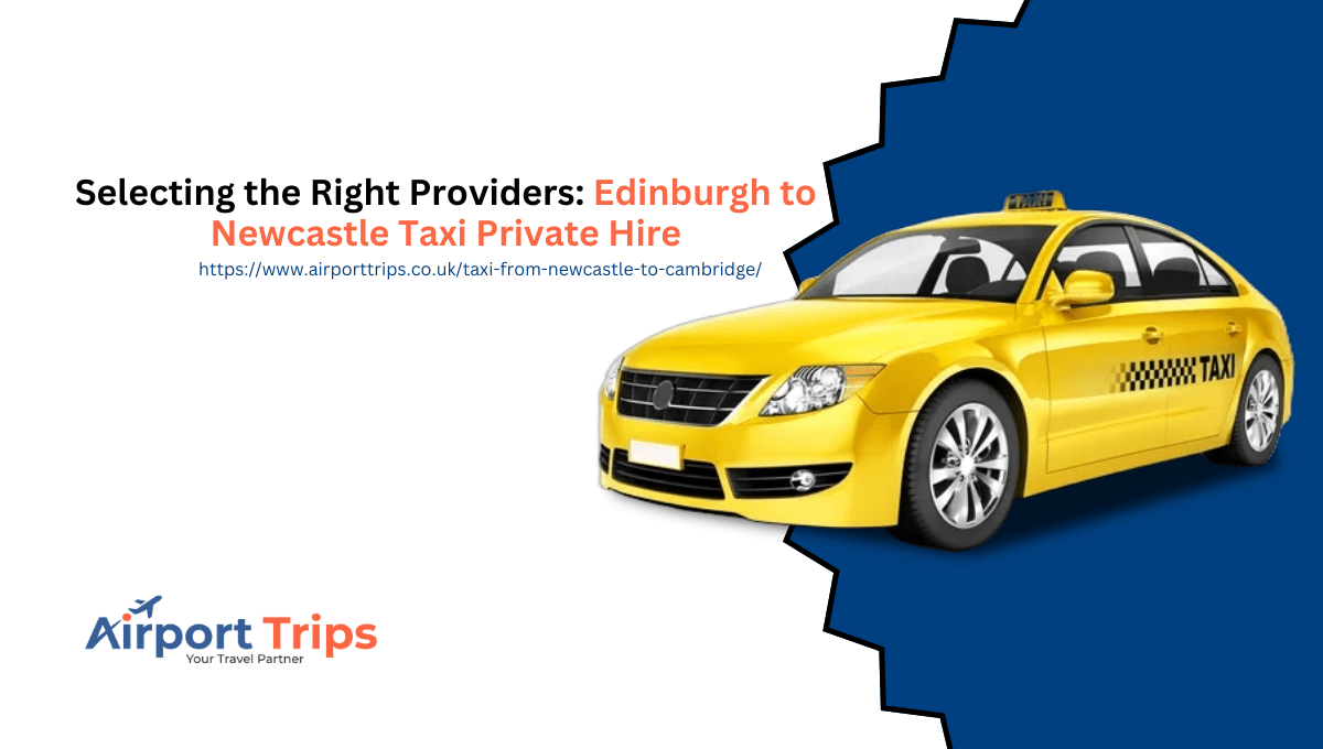 Edinburgh-to-Newcastle-Taxi-Private-Hire