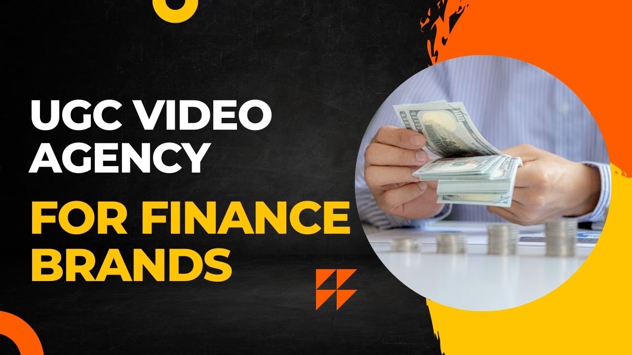 UGC Video Agency For Finance Brands