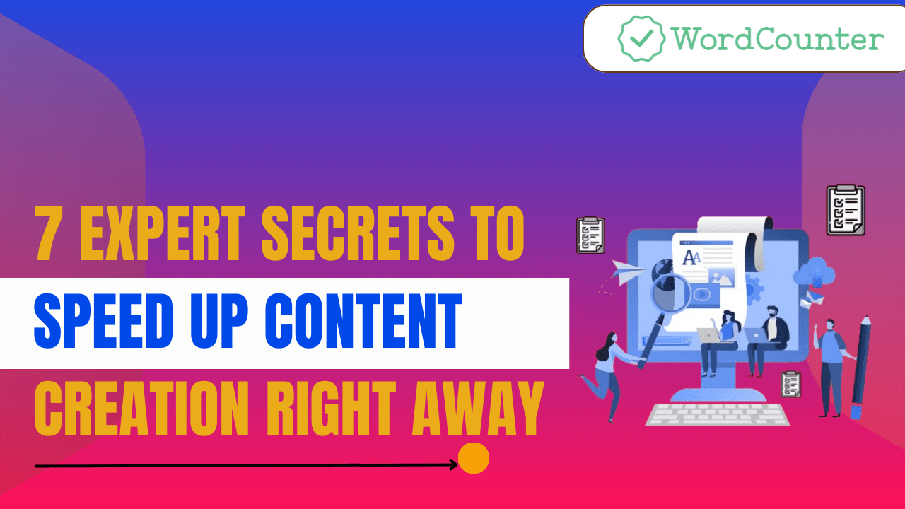 7 Expert Secrets to Speed Up Content Creation Right Away