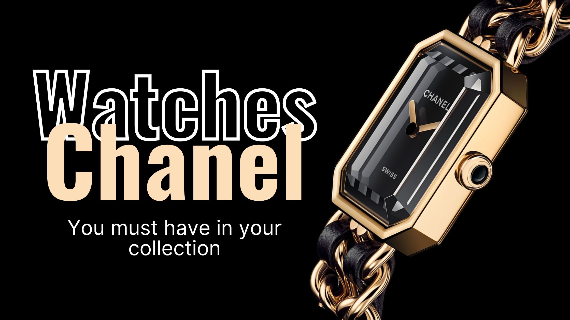 Must-Have Types of Chanel Watches for Your Collection