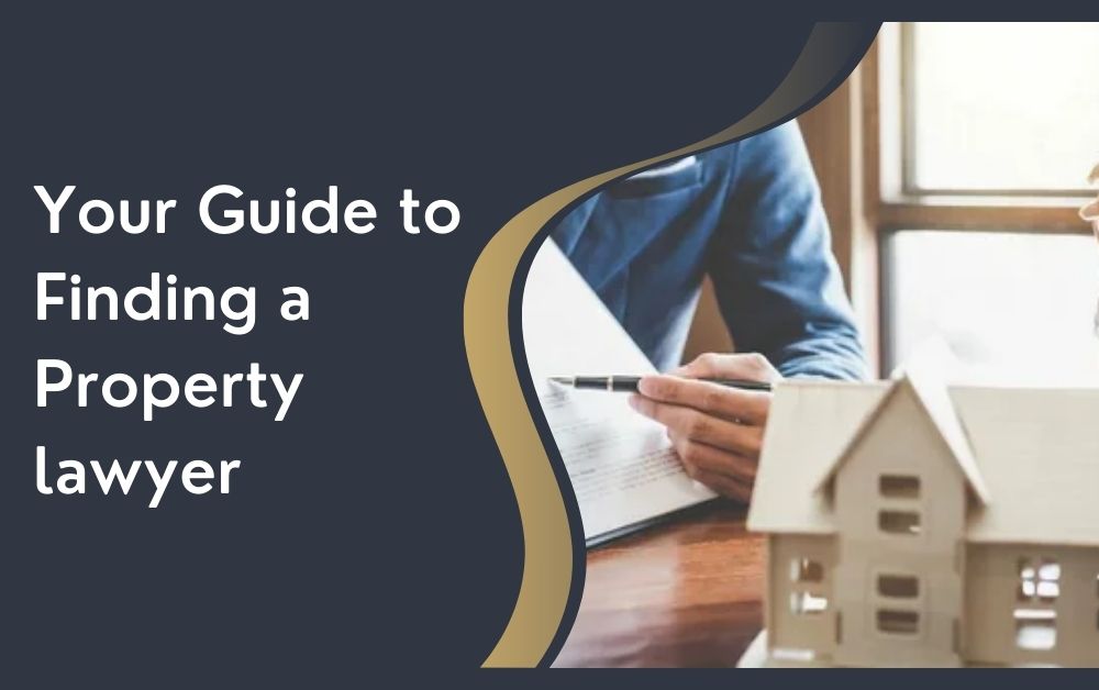 Your Guide to Finding a Property lawyer