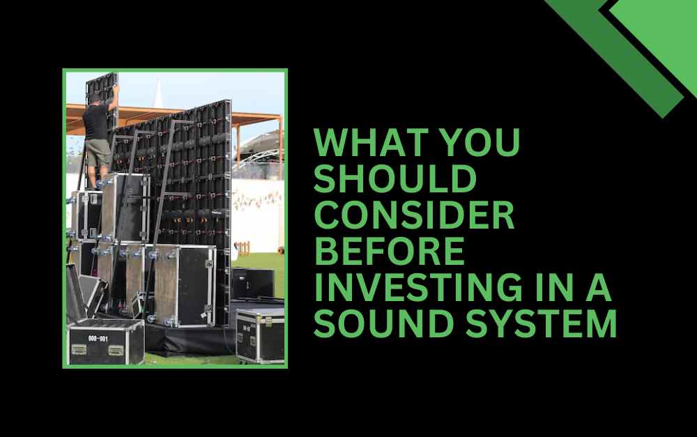 What You Should Consider Before Investing in a Sound System